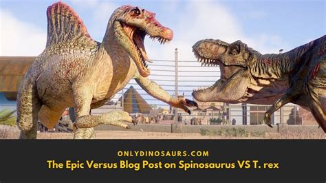 The Epic Versus Blog Post on Spinosaurus VS T. rex in 2022 | Spinosaurus, Jurassic world ...