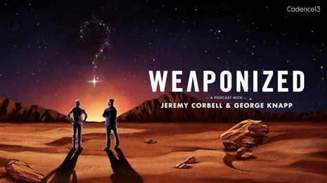 Cadence13 ‘Weaponized’ Podcast Explores The Unknown With Investigative Reporters Jeremy Corbell ...