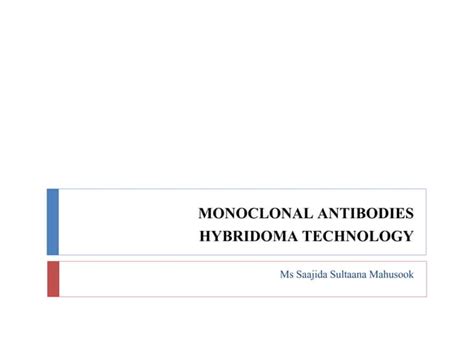 MONOCLONAL ANTIBODIES-HYBRIDOMA TECHNOLOGY-APPLICATIONS | PPT