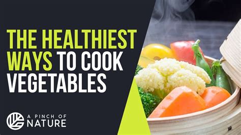 The HEALTHIEST Ways To Cook Vegetables - A PROPER Guide! - YouTube