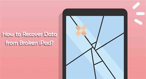 3 Efficient Ways to Recover Data from Broken iPad