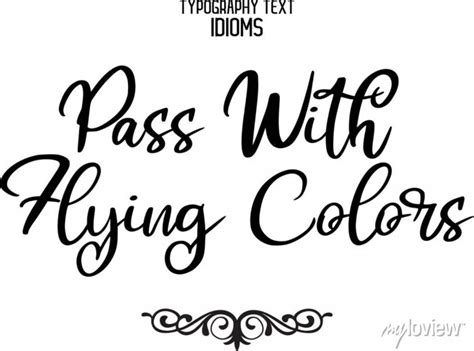 Pass with flying colors cursive lettering calligraphy text idiom ...