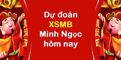 Dự đoán XSMB Minh Ngọc - KQXS Minh Ngọc - Soicau888