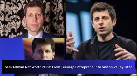 Sam Altman Net Worth 2023: Entrepreneur to Silicon Valley titan