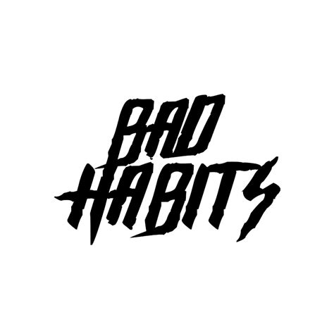 BAD HABITS ! - YouTube