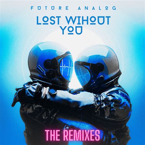 Lost Without You (The Remixes) | Future Analog