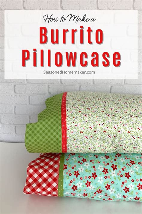 How to Make a Pillowcase Using the Burrito Method | Sewing machine ...