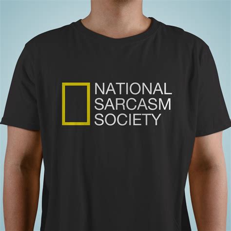 National Sarcasm Society Shirt Sarcasm T Shirt Mens Womens Unisex Unisex T Shirt Hoodie Long Sleeve