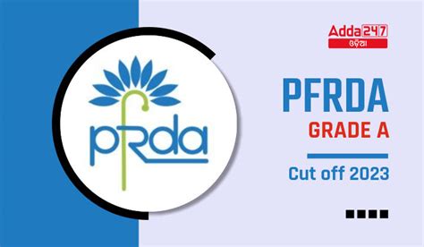 PFRDA ଗ୍ରେଡ୍ A କଟ ଅଫ୍ 2023 PFRDA କଟ ଅଫ୍ ମାର୍କ ଯାଞ୍ଚ କରନ୍ତୁ