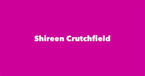 Shireen Crutchfield - Spouse, Children, Birthday & More