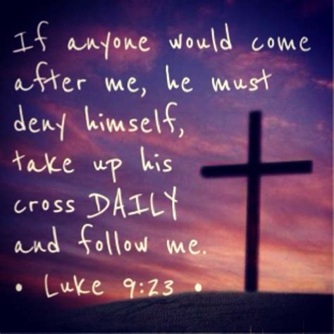 Luke 9:23 | Scripture, Lord and savior, Luke 9