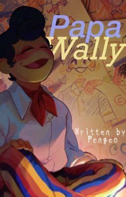 Papa Wally (Wally Darling x child !GN! Reader) - ᕙ( ಥ╭͜ʖ╮ಥ )━☆ﾟ.*･｡ﾟ - Wattpad