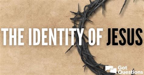 The Identity of Jesus — Article Index | GotQuestions.org