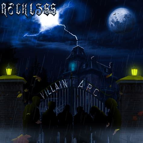 VILLAIN ARC | RECKL3SS