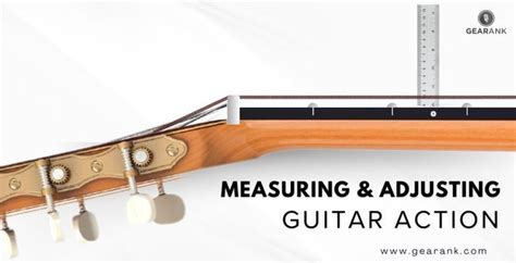 The Complete Guide to Measuring and Adjusting Guitar Action | Gearank