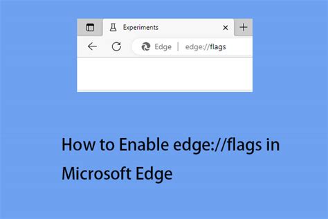 How to Enable edge://flags in Microsoft Edge to Access Its Menu? - MiniTool