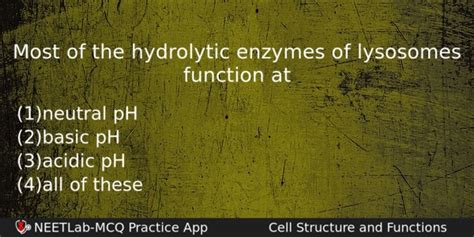 Most of the hydrolytic enzymes of lysosomes function at - NEETLab