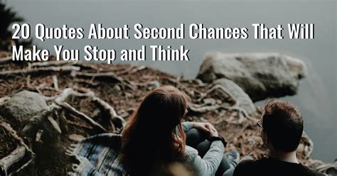 20 Quotes About Second Chances That Will Make You Stop and Think | Second chance quotes, 20th ...