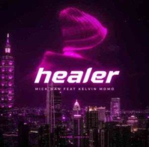 DOWNLOAD : Mick-Man ft Kelvin Momo - Healer – FakazaHub