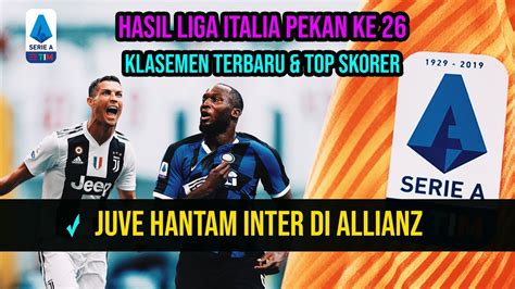 hasil liga italia tadi malam, pekan 26 🔴hasil juve vs inter milan 🔴klasemen liga italia terbaru ...