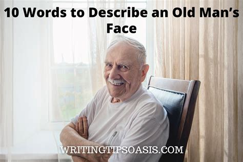 10 Words to Describe an Old Man’s Face - Writing Tips Oasis - A website ...