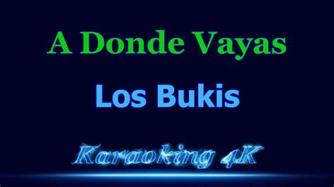 Los Bukis A Donde Vayas Karaoke 4K - YouTube