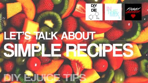 Let's Talk About: SIMPLE RECIPES (DIY Ejuice Tips for Beginners) - DIY OR DIE Vaping