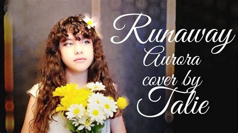 RUNAWAY, Aurora - cover by 12 yr old Talie - YouTube