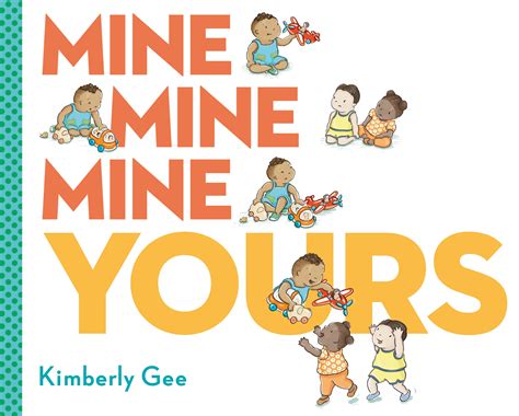 Mine, Mine, Mine, Yours! by Kimberly Gee - Penguin Books Australia