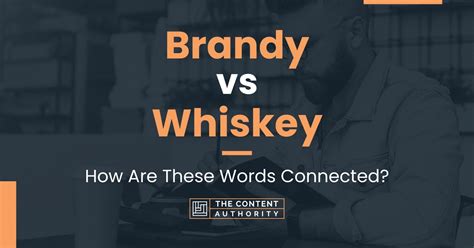 Brandy vs Whiskey: How Are These Words Connected?