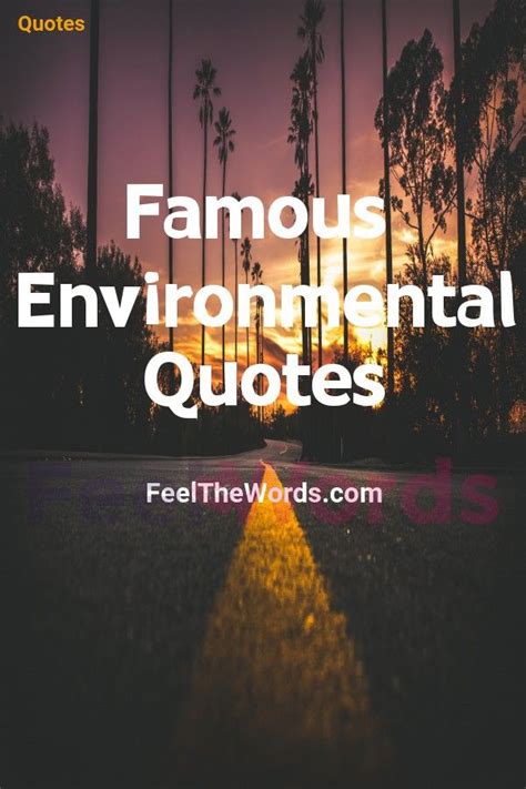 Famous Environmental Quotes #Quotes #FamousQuotes #LoveQuotes #BestQuotes #FeelTheWords # ...