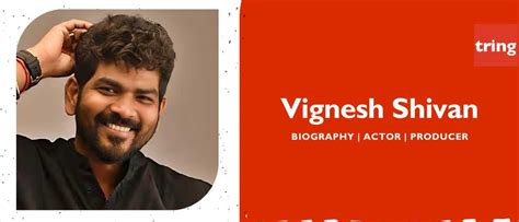 Vignesh Shivan - Biography, Age, Birthplace, Family, Award, Net Worth