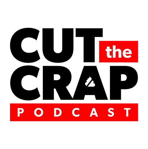 Cut The Crap Podcast | Listen via Stitcher Radio On Demand