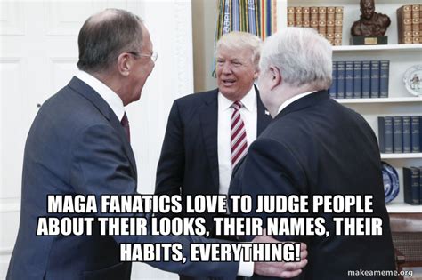 maga fanatics love to judge people about their looks, their names ...