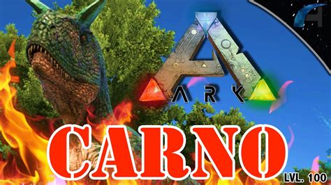 TAMING A LEVEL 100 CARNO !! - Ark Survival Evolved - YouTube