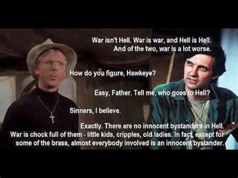 M*A*S*H: Hawkeye is so right. War knows no innocent bystanders. It just tears down everything ...