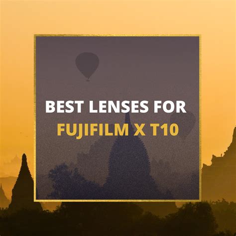 📸 5 MUST-OWN Lenses For Fujifilm X-T10 In 2024 [Guide]