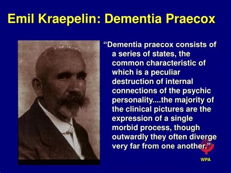 PPT - Emil Kraepelin: Dementia Praecox PowerPoint Presentation - ID:727538