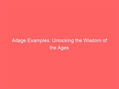 Adage Examples: Unlocking The Wisdom Of The Ages - Froggy Ads