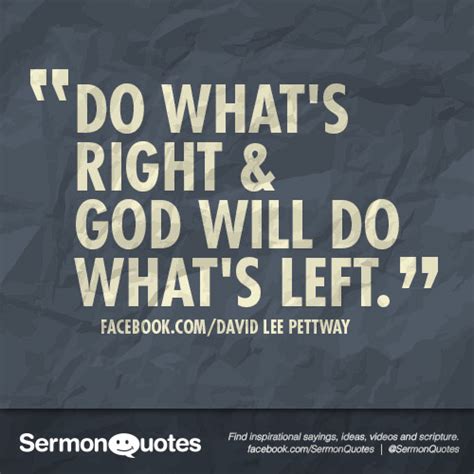 Do what's right & God will do what's left - SermonQuotes