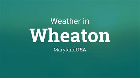 Weather for Wheaton, Maryland, USA