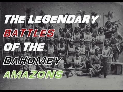 The Legendary Battles Of The Dahomey Amazons (Mature Content) : r/vodun