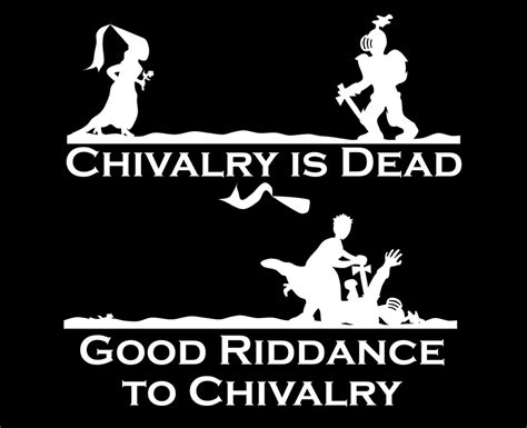 Chivalry is Dead by joeynwhite on DeviantArt