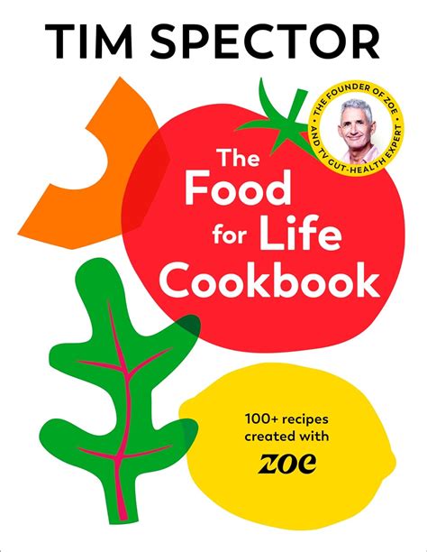 The Food For Life Cookbook: 100+ Recipes Created with ZOE : Spector, Tim: Amazon.com.au: Books