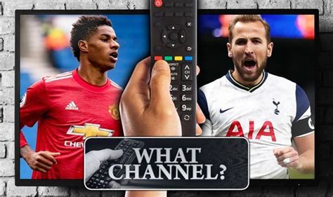 What TV channel is Man Utd vs Tottenham on? Live stream and kick-off ...