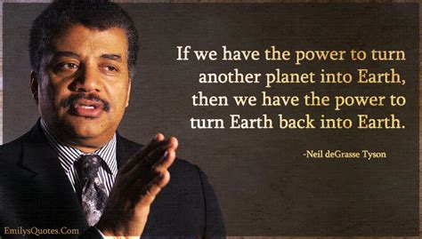 If we have the power to turn another planet into Earth, then we ...