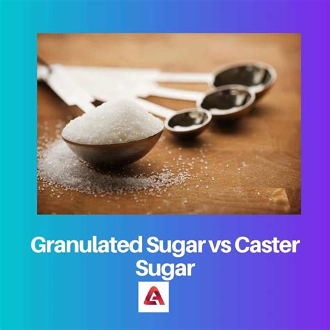 Granulated vs Caster Sugar: Difference and Comparison