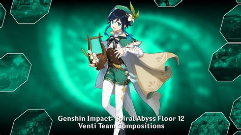 Genshin Impact: Spiral Abyss Floor 12, Venti Team Compositions - YouTube