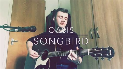 Oasis - Songbird - Acoustic Cover - YouTube