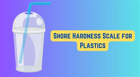 What is Shore Hardness Scale? | The Complete Guide - PlasticRanger